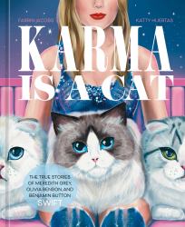 Karma Is a Cat : The True Stories of Meredith Grey, Olivia Benson, and Benjamin Button Swift