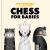 Chess for Babies Chess for Babies