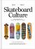 Skateboard Culture : Skateboarding from the 1970s to Today