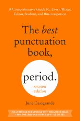 The Best Punctuation Book, Period (Revised Edition) : A Comprehensive Guide for Every Writer, Editor, Student, and Businessperson