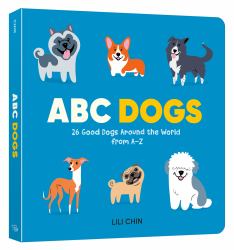 ABC Dogs : 26 Good Dogs Around the World from A-Z