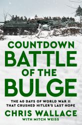 Countdown Battle of the Bulge : The 40 Days of World War II That Crushed Hitler's Last Hope