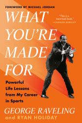 What You're Made For : Powerful Life Lessons from My Career in Sports