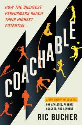 Coachable : How the Greatest Performers Reach Their Highest Potential