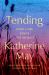 Tending : How Care Binds the World