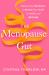 The Menopause Gut : Balance Your Microbiome to Reclaim Your Health in Midlife and Beyond