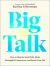 Big Talk : How to Skip the Small Talk, Make Meaningful Connections, and Enrich Your Life
