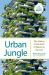 Urban Jungle : The History and Future of Nature in the City