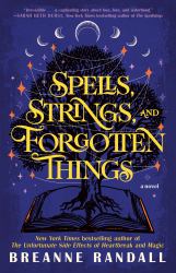 Spells, Strings, and Forgotten Things : A Novel