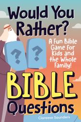 Would You Rather? Bible Questions : A Fun Bible Game for Kids and the Whole Family!