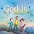 God Is ... God Is ...