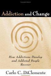 Addiction and Change : How Addictions Develop and Addicted People Recover