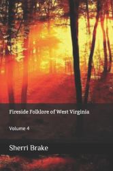 Fireside Folklore of West Virginia : Volume 4