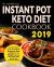 Instant Pot Keto Diet Cookbook 2019 : Your First Choice of Low Carb High Fat Ketogenic Diet Cookbook for Fast Weight Loss and Total Health, Enjoy Easiest Tasty Instant Pot Recipes