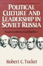 Political Culture and Leadership in Soviet Russia : From Lenin to Gorbachev