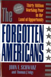 The Forgotten Americans : Thirty Million Working Poor in the Land of Opportunity (College Edition)