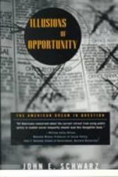 Illusions of Opportunity : The American Dream in Question