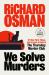 We Solve Murders : A Novel