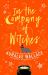 In the Company of Witches In the Company of Witches