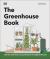 The Greenhouse Book : Make the Most of Your Greenhouse Throughout the Year