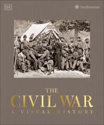 The Civil War : A Visual History