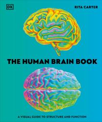 The Human Brain Book : A Visual Guide to the Structure and Function