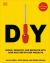 Diy : Repair, Renovate, and Decorate with over 450 Step-By-Step Projects