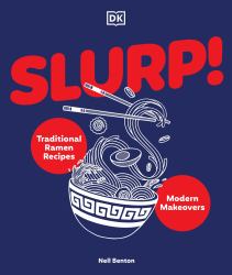 Slurp : Traditional Ramen Recipes and Modern Makeovers