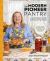 The Modern Pioneer Pantry : A Complete Guide to Preserving Food