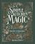 Simple Kitchen Magic : Whole-Food Recipes and Remedies for a Holistic Life