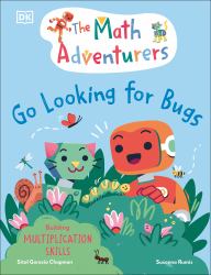 The Math Adventurers: Go Looking for Bugs : Building Multiplication Skills