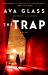 The Trap : A Novel The Trap : A Novel