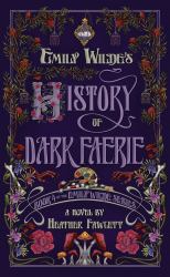 Emily Wilde's History of Dark Faerie : A Novel