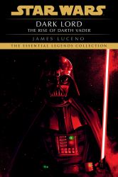 Dark Lord: Star Wars Legends : The Rise of Darth Vader
