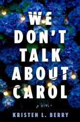 We Don't Talk about Carol : A Novel