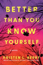 Better Than You Know Yourself : A Novel