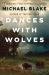 Dances with Wolves : A Novel