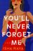 You'll Never Forget Me : A Novel You'll Never Forget Me : A Novel