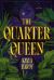 The Quarter Queen : A Novel