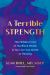 A Terrible Strength : The Hidden Crisis of the Black Womb and Your Survival Guide to Healing
