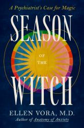 Season of the Witch : Five Rebellious Practices to Feel More Deeply Alive