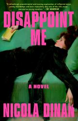 Disappoint Me : A Novel