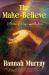 The Make-Believe : A Memoir of Magic and Madness The Make-Believe : A Memoir of Magic and Madness