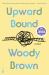 Upward Bound: a Read with Jenna Pick : A Novel Upward Bound: a Read with Jenna Pick : A Novel