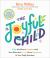 The Joyful Child : Calm the Chaos, Connect with Your Kids, and Create More Happiness in Your Daily Routines