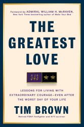 The Greatest Love : Lessons for Living with Extraordinary Courage--Even after the Worst Day of Your Life