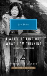 I Write to Find Out What I Am Thinking : Collected Nonfiction