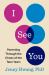 I See You : Parenting Through the Chaos of the Teen Years