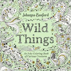 Wild Things : An Inky Coloring Book of Curious Creatures