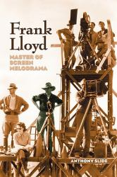 Frank Lloyd : Master of Screen Melodrama